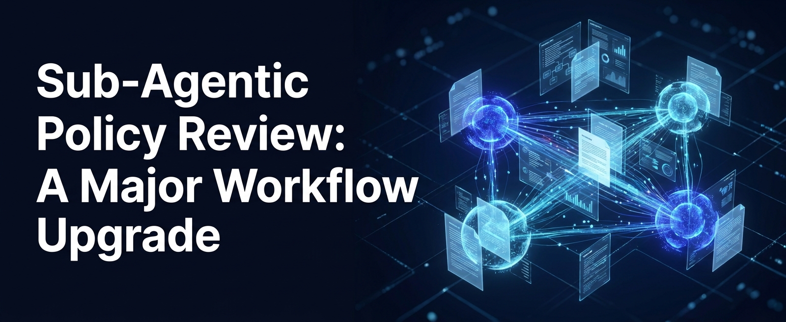 Sub-Agentic Policy Review in SoterAI: A Major Workflow Upgrade